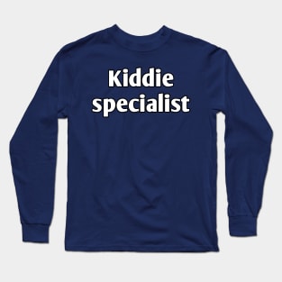 Kiddie specialist pediatrician Long Sleeve T-Shirt